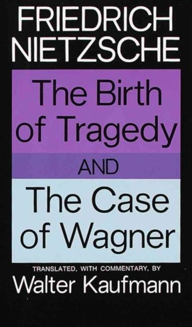 Bilde av The Birth Of Tragedy And The Case Of Wagner Av Friedrich Nietzsche