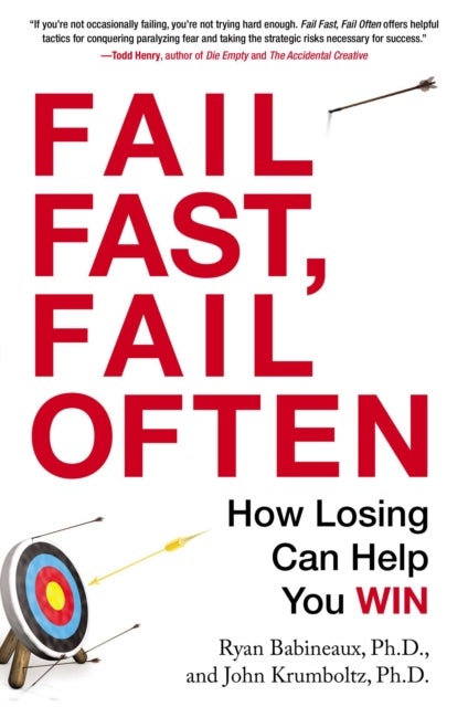 Fail Fast, Fail Often - How Losing Can Help You Win