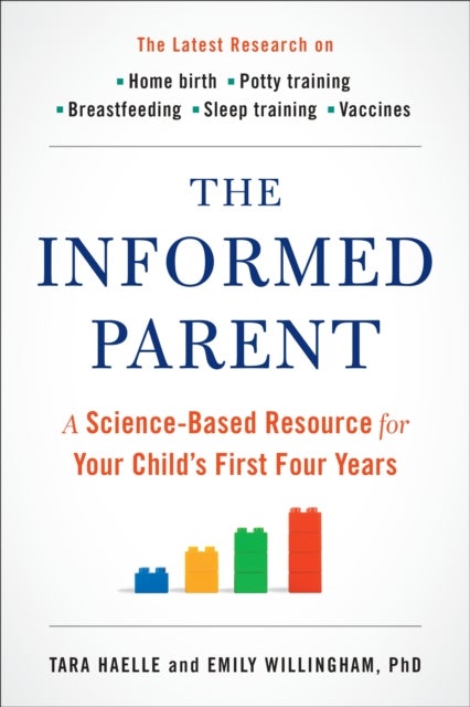 The Informed Parent - A Science-Based Resource for Your Child's First Four Years