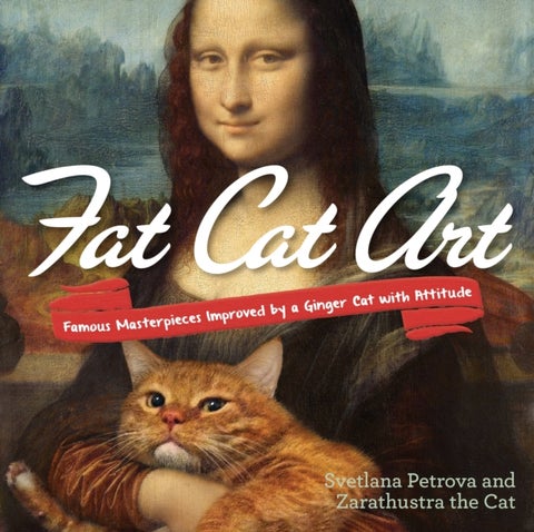 Fat Cat Art - Famous Masterpieces Improved by a Ginger Cat with Attitude