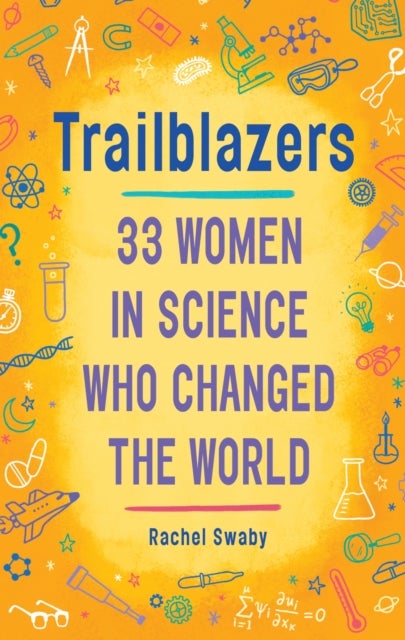 Bilde av Trailblazers: 33 Women In Science Who Changed The World Av Rachel Swaby