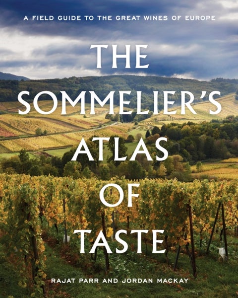 The Sommelier's Atlas of Taste - A Field Guide to the Great Wines of Europe