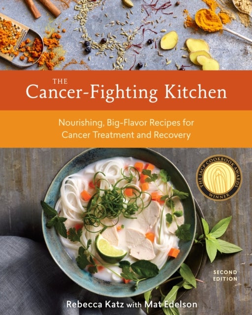 Bilde av The Cancer-fighting Kitchen, Second Edition Av Rebecca Katz, Mat Edelson