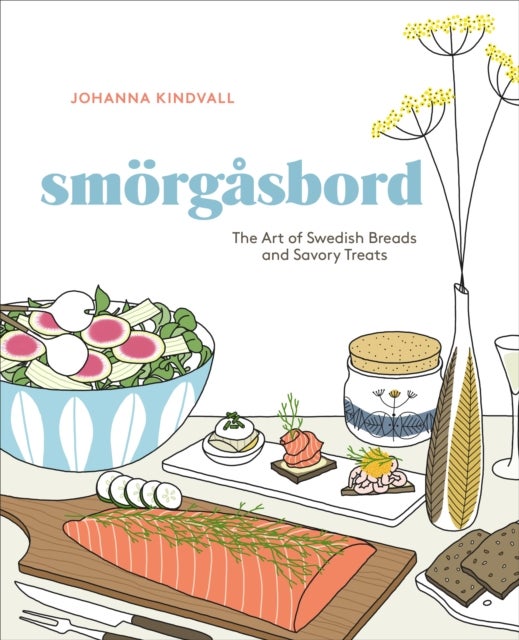 Smorgasbord - The Art of Swedish Breads and Savory Treats [A Cookbook]