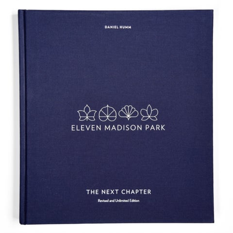 Eleven Madison Park: The Next Chapter - The Next Chapter : Revised and Unlimited Edition