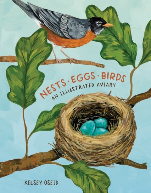 Nests, Eggs, Birds - An Illustrated Aviary