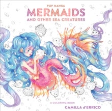 Pop Manga Mermaids and Other Sea Creatures - A Coloring Book