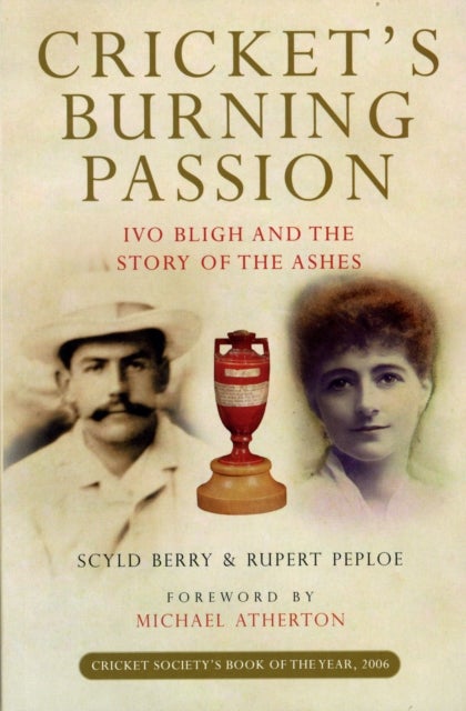 Cricket's Burning Passion - Ivo Bligh and the Story of the Ashes