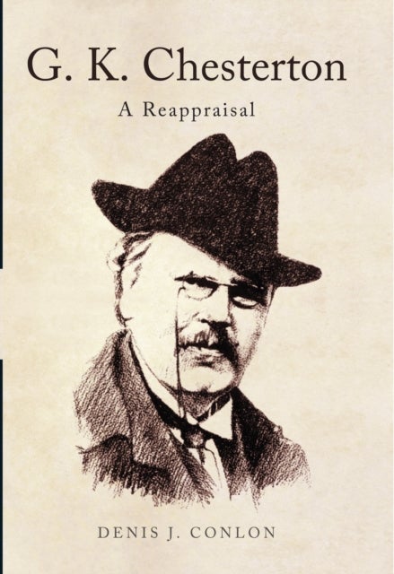 G K Chesterton: a Reappraisal