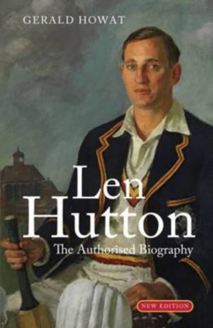 Len Hutton - The Biography