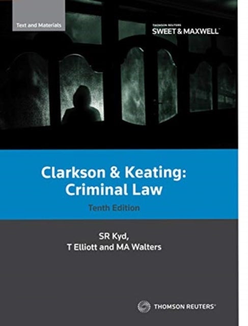 Bilde av Clarkson &amp; Keating: Criminal Law: Text And Materials Av Professor Sally Kyd, Dr Tracey Elliott, Dr Mark Austin Walters