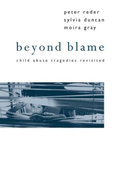 Beyond Blame - Child Abuse Tragedies Revisited