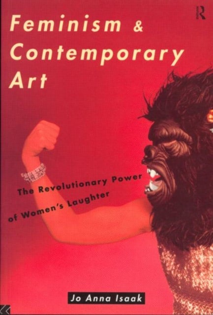 Feminism and Contemporary Art - The Revolutionary Power of Women's Laughter