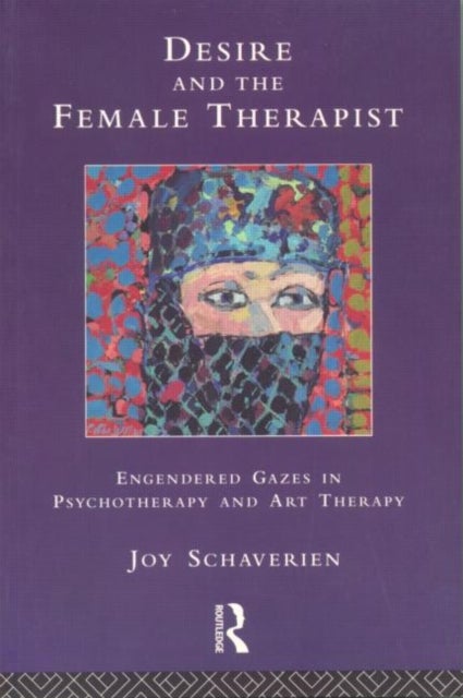 Desire and the Female Therapist - Engendered Gazes in Psychotherapy and Art Therapy