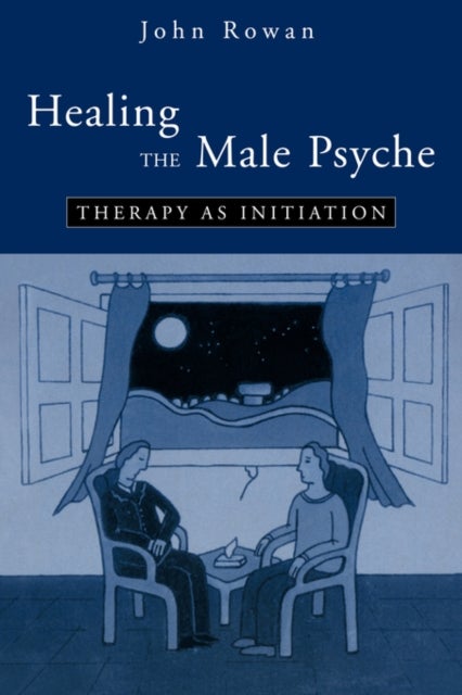 Healing the Male Psyche - Therapy as Initiation