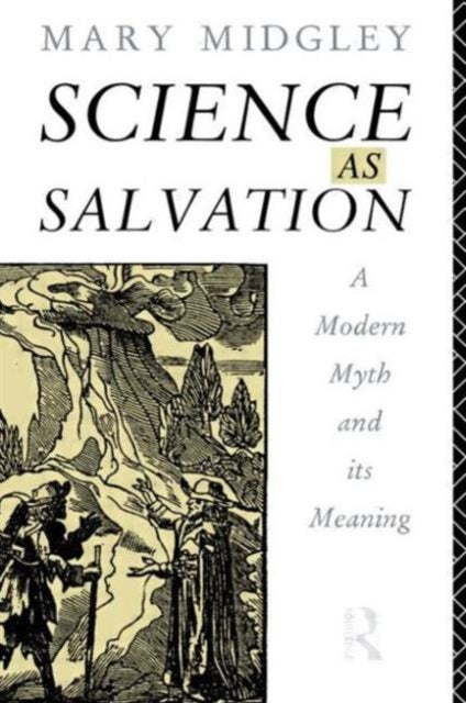 Science as Salvation - A Modern Myth and its Meaning