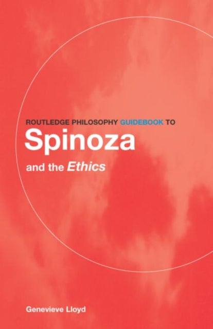 Bilde av Routledge Philosophy Guidebook To Spinoza And The Ethics Av Genevieve Lloyd