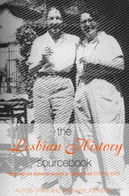 The Lesbian History Sourcebook - Love and Sex Between Women in Britain from 1780¿1970