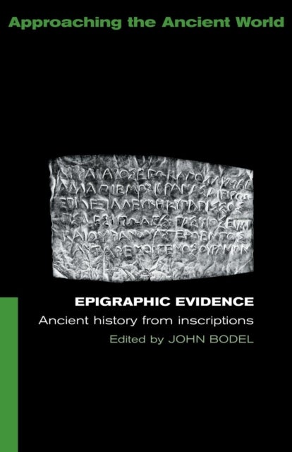 Epigraphic Evidence - Ancient History From Inscriptions