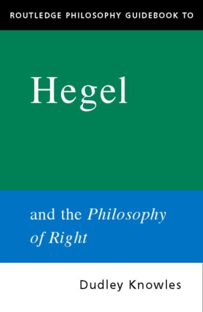 Routledge Philosophy GuideBook to Hegel and the Philosophy of Right