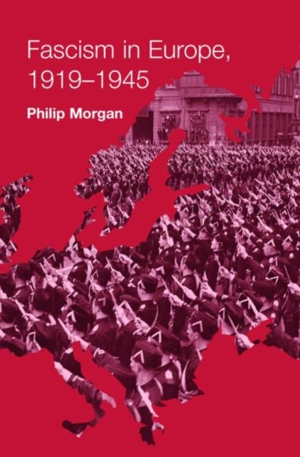 Bilde av Fascism In Europe, 1919-1945 Av Philip Morgan