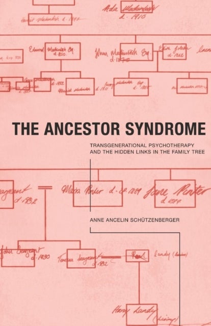 The Ancestor Syndrome - Transgenerational Psychotherapy and the Hidden Links in the Family Tree