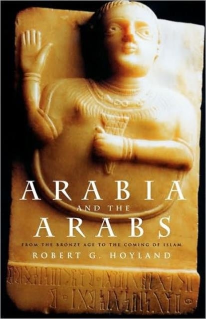 Bilde av Arabia And The Arabs Av Robert G. Hoyland