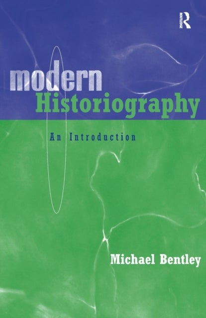 Bilde av Modern Historiography Av Michael (university Of St Andrews Uk) Bentley