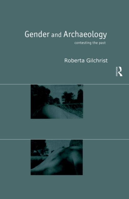 Gender and Archaeology - Contesting the Past