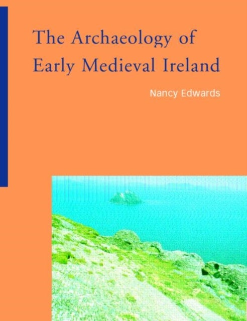Bilde av The Archaeology Of Early Medieval Ireland Av Nancy Edwards
