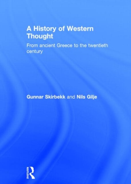 Bilde av A History Of Western Thought Av Nils Gilje, Gunnar Skirbekk