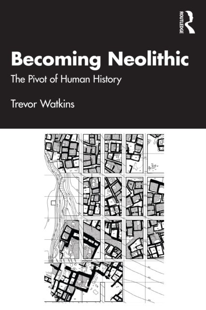 Becoming Neolithic - The Pivot of Human History