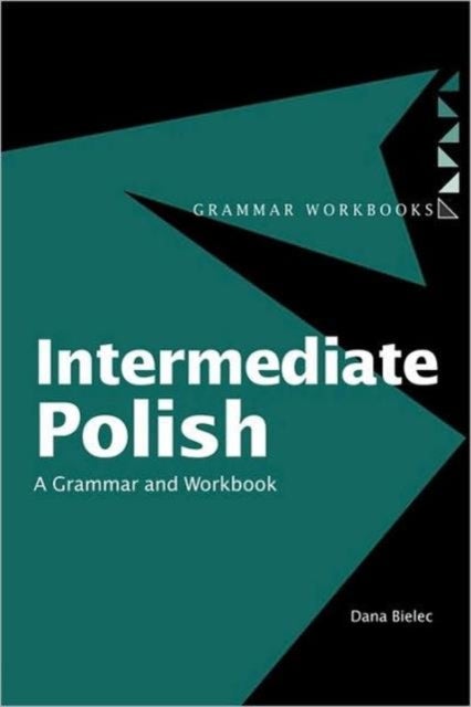 Intermediate Polish - A Grammar and Workbook