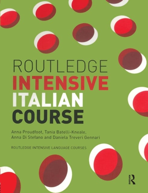 Bilde av Routledge Intensive Italian Course Av Anna (oxford Brookes University Uk) Proudfoot, Tania Batelli Kneale, Daniela Treveri (oxford Brookes University