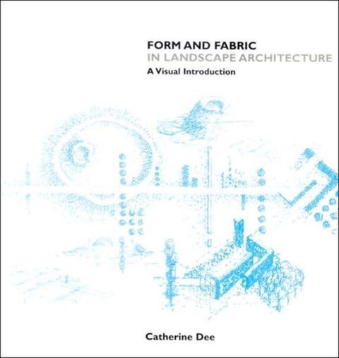 Form and Fabric in Landscape Architecture - A Visual Introduction