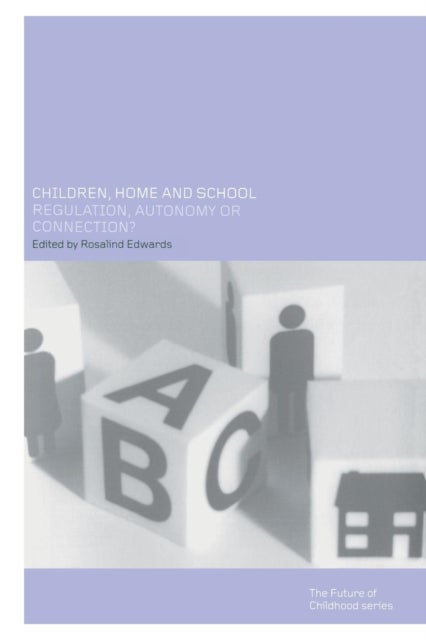Children, Home and School - Regulation, Autonomy or Connection?