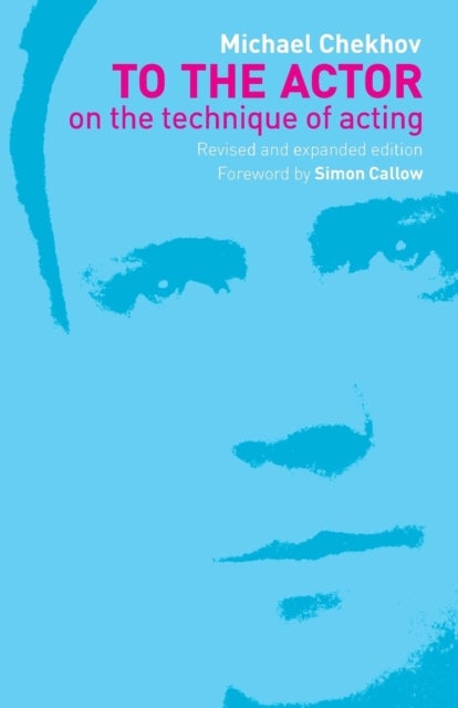 To the Actor - On the Technique of Acting