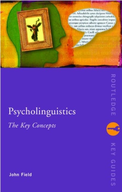 Bilde av Psycholinguistics: The Key Concepts Av John (university Of Reading Uk) Field