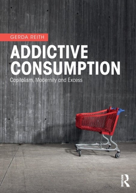 Bilde av Addictive Consumption Av Gerda Reith