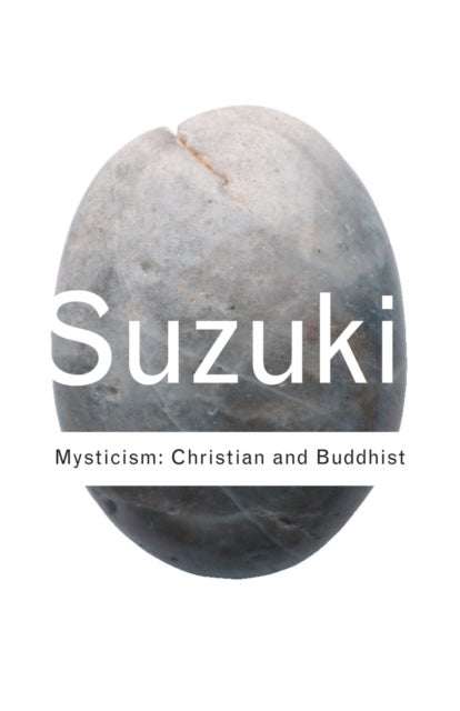 Bilde av Mysticism: Christian And Buddhist Av D.t. Suzuki