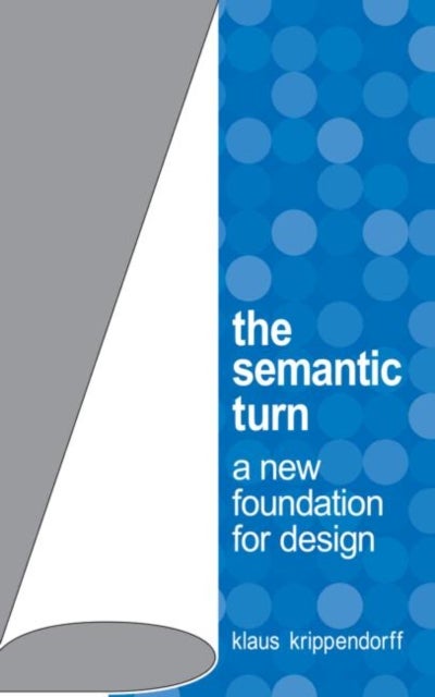 The Semantic Turn - A New Foundation for Design