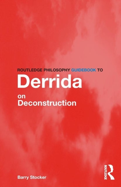 Bilde av Routledge Philosophy Guidebook To Derrida On Deconstruction Av Barry (yeditepi University Turkey) Stocker
