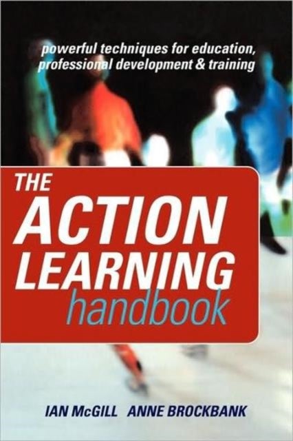 The Action Learning Handbook - Powerful Techniques for Education, Professional Development and Training