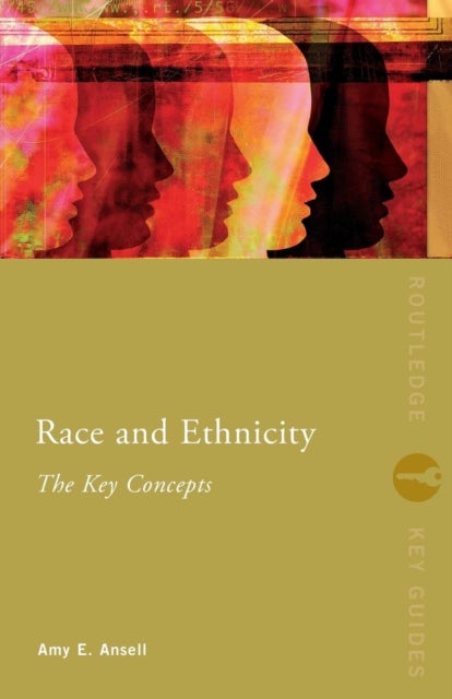 Bilde av Race And Ethnicity: The Key Concepts Av Amy Ansell