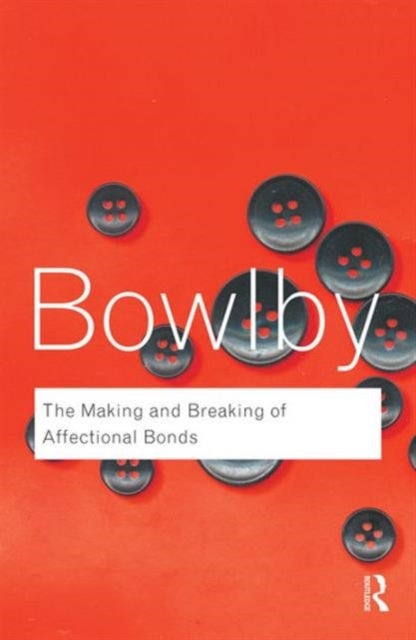 Bilde av The Making And Breaking Of Affectional Bonds Av John Bowlby