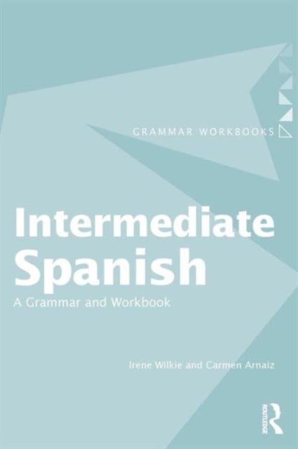 Intermediate Spanish - A Grammar and Workbook
