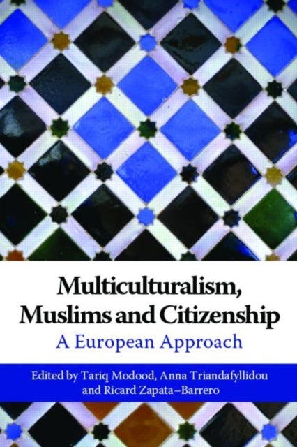 Multiculturalism, Muslims and Citizenship - A European Approach