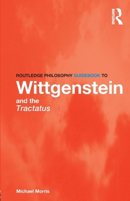 Bilde av Routledge Philosophy Guidebook To Wittgenstein And The Tractatus Av Michael (university Of Sussex Uk) Morris
