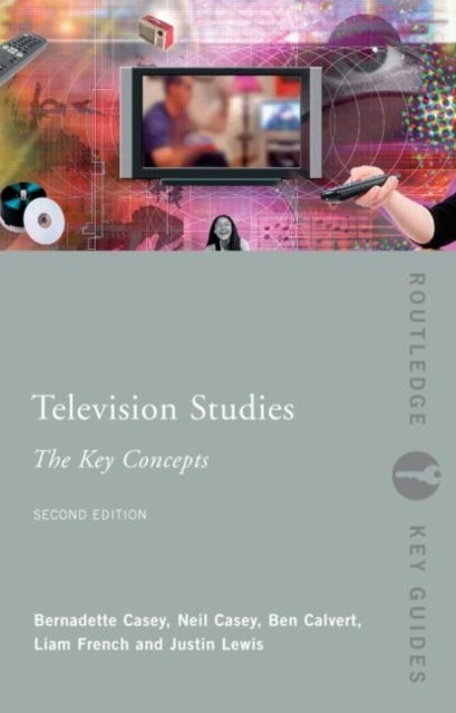 Bilde av Television Studies: The Key Concepts Av Ben Calvert, Neil Casey, Bernadette Casey, Liam French, Justin (cardiff University Cardiff United Kingdom) Lew