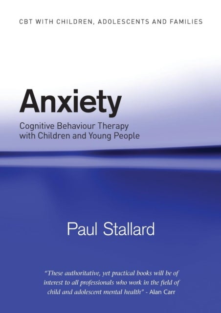 Anxiety - Cognitive Behaviour Therapy with Children and Young People